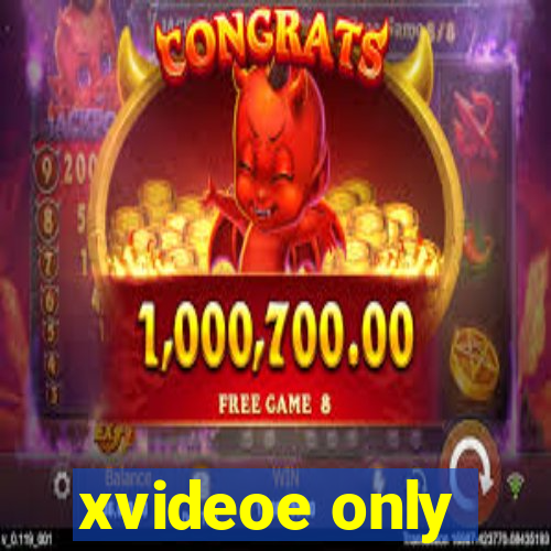 xvideoe only